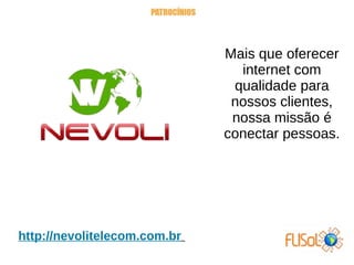 Mais que oferecer
internet com
qualidade para
nossos clientes,
nossa missão é
conectar pessoas.
http://nevolitelecom.com.br
 