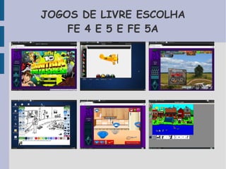 JOGOS DE LIVRE ESCOLHA 
FE 4 E 5 E FE 5A 
 
