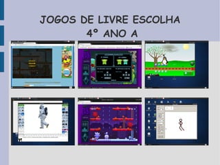 JOGOS DE LIVRE ESCOLHA 
4º ANO A 
 