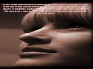 Ser feliz é cultivar muitas amizades; é estar pronto para ser ofendido sem ofender, sem julgar e condenar. Ser feliz é não ter inveja e saber se contentar com o que se tem; é saber aproveitar o tempo que passa; é não sofrer por antecipação o que ainda não aconteceu; é saber  valorizar acima de tudo a vida.Ser feliz é falar menos do que se pensa; é cultivar uma voz baixa. É nunca deixar passar uma oportunidade sem fazer o bem a alguém.