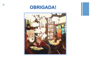 +
OBRIGADA!
 