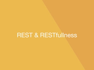 REST & RESTfullness
 