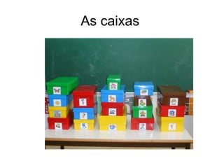 As caixas  