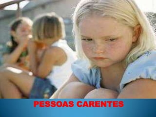 PESSOAS CARENTES