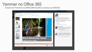 A barra do Yammer no Office365 facilita o acesso ao SOCIAL
 