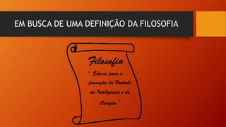 EM BUSCA DE UMA DEFINIÇÃO DA FILOSOFIA
 