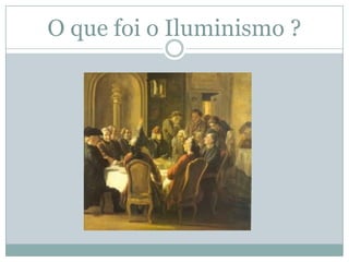 O que foi o Iluminismo ? 