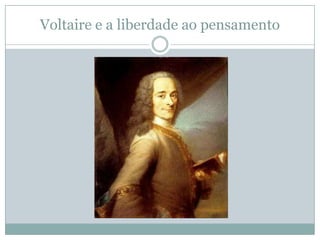 Voltaire e a liberdade ao pensamento