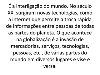 O Que é GlobalizaçãO