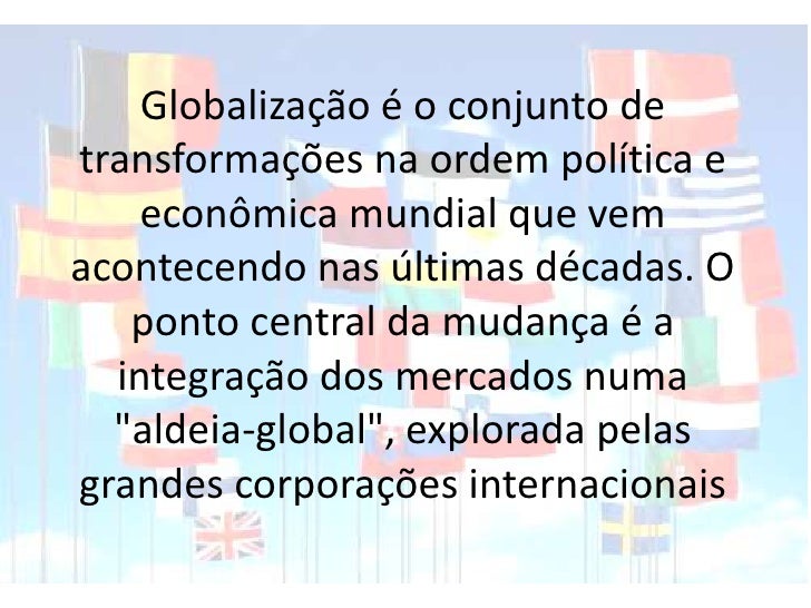 Nas Ultimas Decadas O Termo Globalizacao Ganhou Destaque