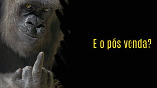 È isso que você faz com seu
cliente depois que vende?
Errou..errou feio! Errou rude!
E o pós venda?
 