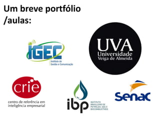 Um breve portfólio
/aulas:
 