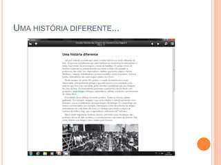 UMA HISTÓRIA DIFERENTE...
 