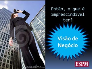 Como buscar estas informações?Será que já existe algum trabalho interno já feito sobre o tema?Perguntar à equipe comercial