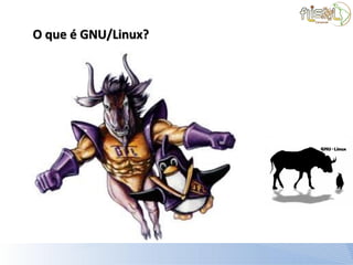 O que é GNU/Linux?
 