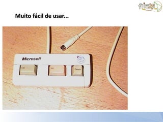 Muito fácil de usar...
 