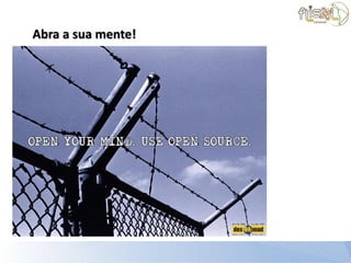 Abra a sua mente!
 