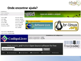 Onde encontrar ajuda?
 