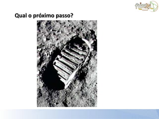 Qual o próximo passo?
 
