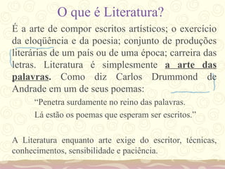 O que é Literatura? ,[object Object],[object Object],[object Object],[object Object]