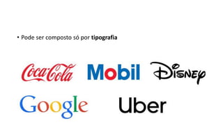 • Pode ser composto só por tipografia
 