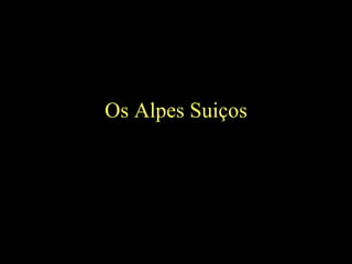 Os Alpes Suiços 