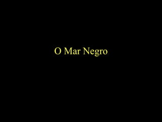 O Mar Negro 