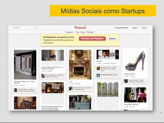 Mídias Sociais como Startups




                               21	
  
 