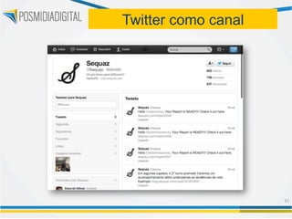 Twitter como canal




                     31	
  
 