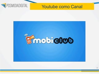 Youtube como Canal




                     33	
  
 