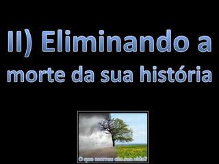 O que morreu em sua vida