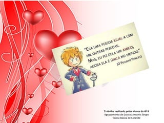 Trabalho realizado pelos alunos do 4º B
Agrupamento de Escolas António Sérgio
       Escola Básica de Colaride
 