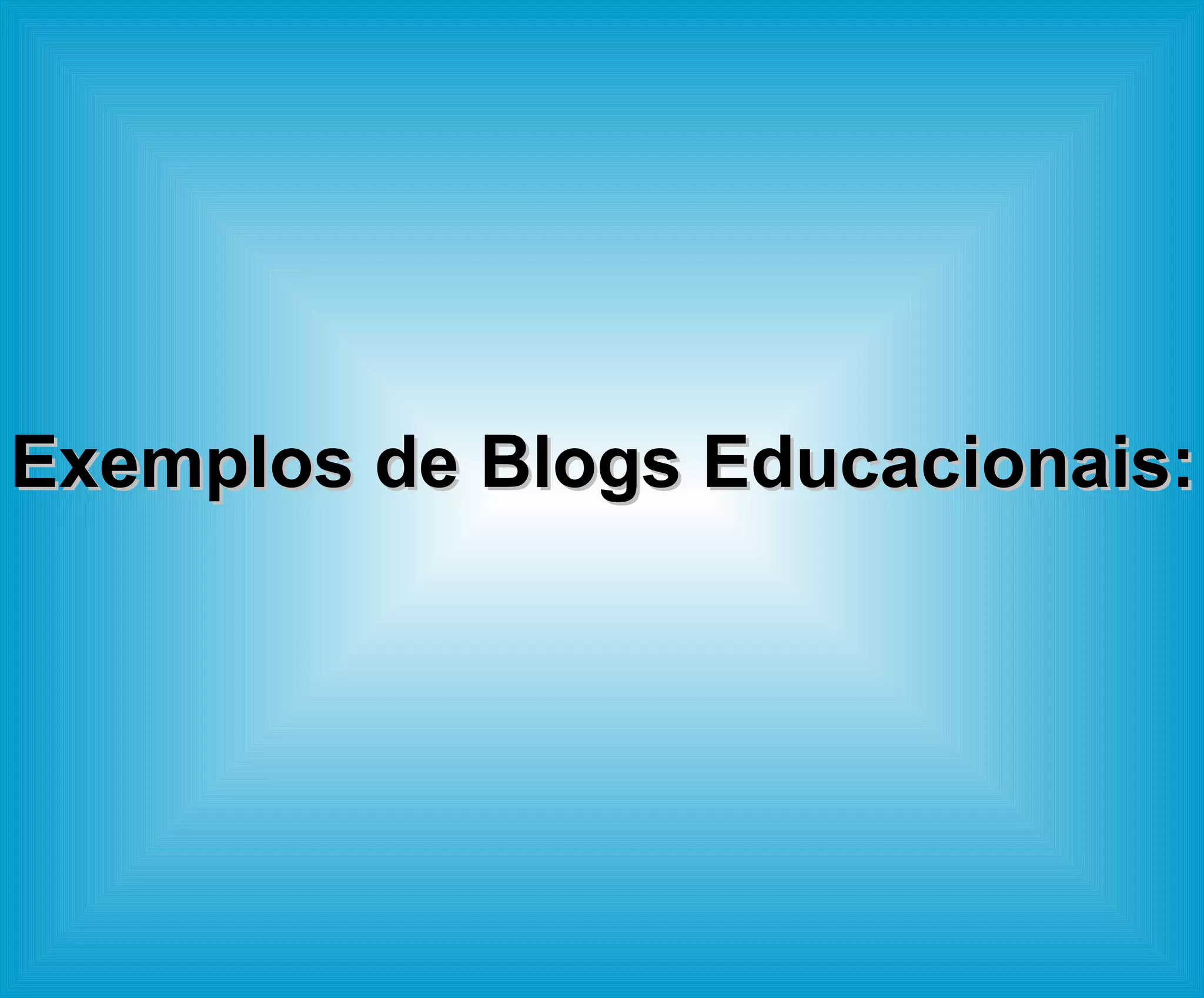Exemplos de Blogs Educacionais: 