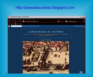 http://passadocurioso.blogspot.com 