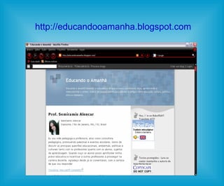 http://educandooamanha.blogspot.com 