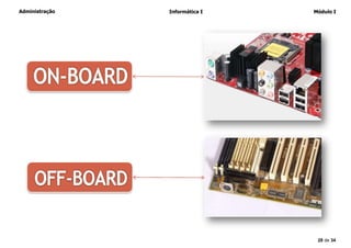 Administração Informática I Módulo I
28 de 34
 