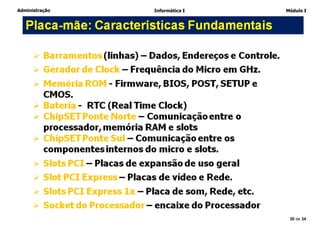 Administração Informática I Módulo I
30 de 34
 