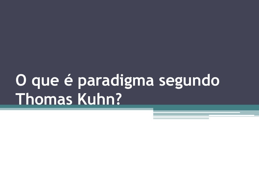 Definição De Paradigma Segundo Thomas Kuhn