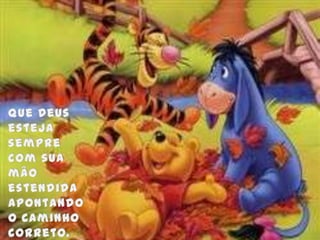 Que Deus esteja sempre com sua mão estendida apontando o caminho correto.