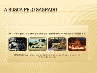 A BUSCA PELO SAGRADO
 