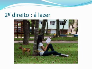 2º direito : á lazer
 