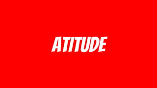 atitude
 
