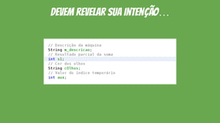 devem revelar sua intenção…
 
