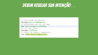 devem revelar sua intenção…
 