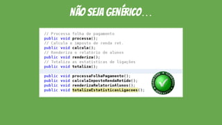 não seja genérico…
 