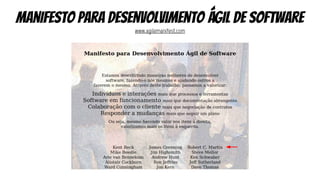 manifesto para desenvolvimento ágil de software
www.agilemanifest.com
 