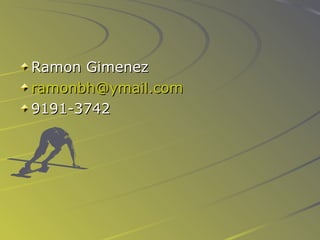 Ramon Gimenez [email_address] 9191-3742 