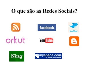 O que são as Redes Sociais? 