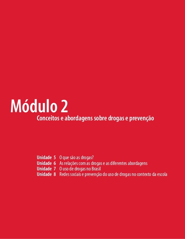 Unidade 5 O que são as drogas?
Unidade 6 As relações com as drogas e as diferentes abordagens
Unidade 7 O uso de drogas no...