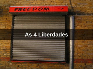 As 4 Liberdades
 
